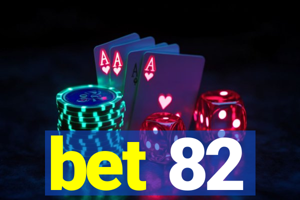 bet 82